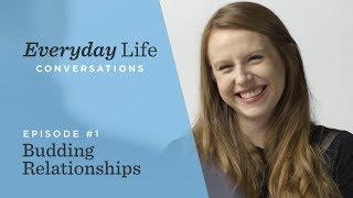 Everyday Life Conversations || Budding Relationships