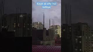 Koun si city hai ye bataye comment me