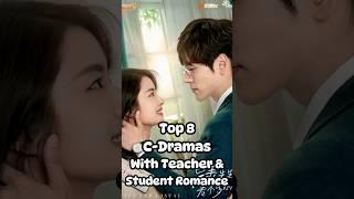 Top 8 Dramas With Teacher & Student Romance #drama #chinesedrama
