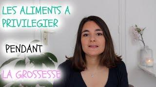 LES ALIMENTS A PRIVILEGIER : Conseils de Sage Femme