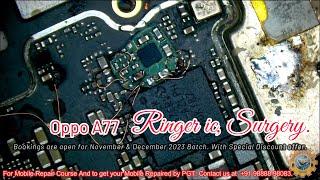 Oppo A77 Upper Ringer IC Transplant, By PGT.