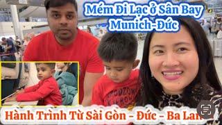 457| Hành Trình Từ Sài Gòn-Đức-Ba Lan Mém Đi Lạc ở Sân Bay Munich|Ranveer Thấm Mệt Nhưng Rất Ngoan