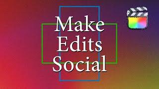 Make social media edits - FCP FTW