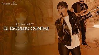 Bruna Lopez - Eu Escolho Confiar  (Clipe Oficial)