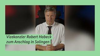 Bundesminister Robert Habeck zum Anschlag in Solingen