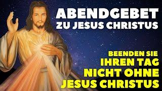 Abendgebet zu Jesus Christus am Ende des Tages | Gute Nacht Gebet | Beenden Sie Ihren Tag mit Jesus