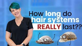 How long can men's hair systems last?