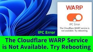 IPC Error. The Cloudflare WARP Service is not Available. Try Rebooting [How to FIX] Three Methods