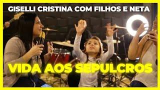 Vida aos Sepulcros - Giselli Cristina - filhos e neta #vidaaossepulcros #elevationworship #viral