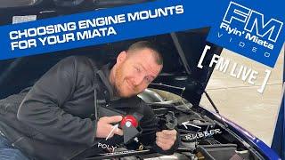 Choosing Engine Mounts for your Miata (FM Live)