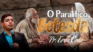 Pr. Eron Cruz | O Paralítico de Betesda