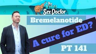 Bremelanotide (PT141). Is it a miraculous cure for Erectile Dysfunction?