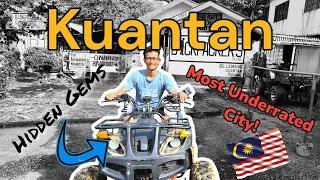 KUANTAN: The Most Underrated City