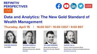 Refinitiv Perspectives LIVE: Data and Analytics: The New Gold Standard of  Wealth Management