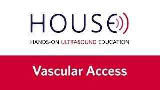 Ultrasound-Guided Vascular Access - Hands-on Ultrasound Education (HOUSE) Video Training