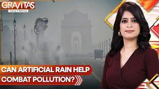 Delhi Pollution: Can Artificial Rain Wash Away Delhi’s Deadly Smog? | GRAVITAS