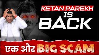 Ketan Parekh is Back एक और BIG SCAM | Front Running Scam में एक बार फिर आया Ketan Parekh का नाम