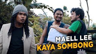 MAELL LEE KAYA SOMBONG