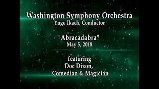 Doc Dixon Magic Act - Washington Symphony Orchestra - "Abracadabra" - 5/5/2018