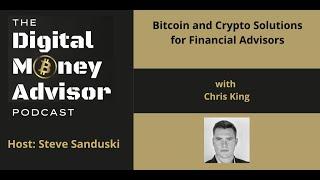 Bitcoin and Crypto Solutions for Financial Advisors with Chris King from Eaglebrook Advisors