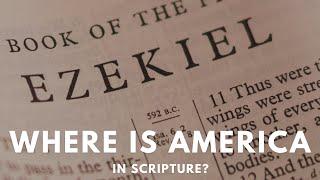 Where is America in Scripture? A study of Ezekiel 37-39