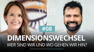 Dimensionswechsel #8 | Wer sind wir und wo gehen wir hin?