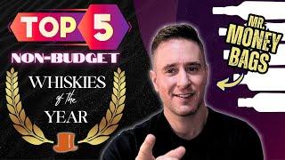 No. 1 will be controversial | TOP 5 Non Budget Whiskies of the Year