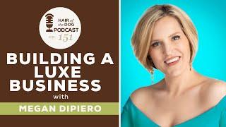 Building a LUXE business with Megan DiPiero