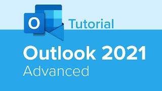 Outlook 2021 Advanced Tutorial