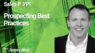 Prospecting Best Practices with James Muir