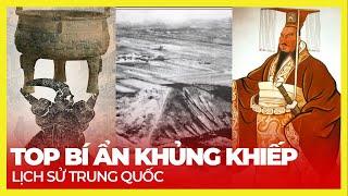 TOP BÍ ẨN KHỦNG KHIẾP NHẤT LỊCH SỬ TRUNG QUỐC