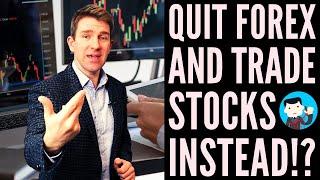 Should You Quit Forex and Trade Stocks Instead!? ‍️