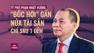 Chỉ sau 1 đêm, tài sản của tỷ phú Phạm Nhật Vượng giảm mạnh | VTC Now