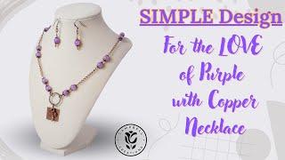 For the LOVE of Purple with Copper - SIMPLE Design Necklace