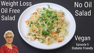 NO OIL Salad Recipe For Weight loss - EP 5 Diabetic Diet - Oil Free Vegan Salad For Dinner/Lunch