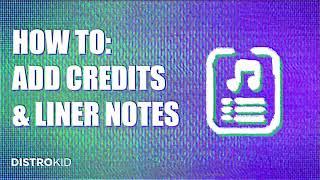 How to Add Credits & Liner Notes to Your Release 