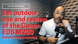 Canon EOS M200 1st outdoor use and review