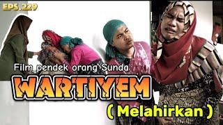 Film pendek orang Sunda||WARTIYEM (Melahirkan) Episode 229 #lucu #drama