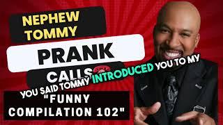 Best Nephew Tommy Prank Calls | Prank Call Compilation 102