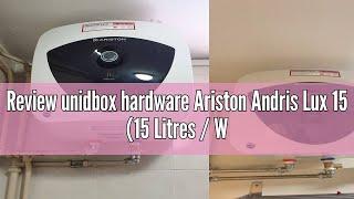 Review unidbox hardware Ariston Andris Lux 15 (15 Litres / White)/Tank Heater/Storage Heater/Lux15