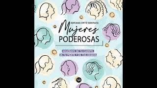 Adriana Ortíz Barraza - Mujeres poderosas - Adueñate de tu cuerpo, de tu mente y de tus deseos