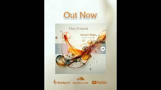 The Friend - Nature,s Magic//  Organic House Anatolia Cafe Ethno Deep Chill