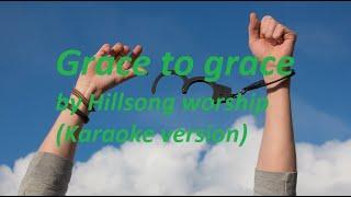 Grace to grace by hillsong worship karaoke