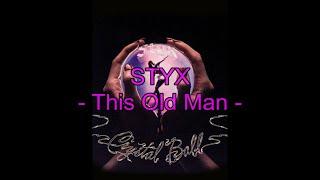 Styx - "This Old Man" HQ/With Onscreen Lyrics!