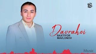 Baxtiyor Mavlonov - Davrahoi | Бахтиёр Мавлонов - Давраҳои (music version)