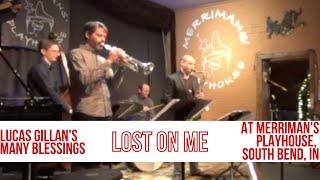 Lucas Gillan's Many Blessings - LOST ON ME