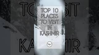 TOP 10 PLACES TO VISIT IN KASHMIR