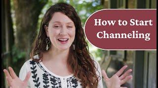 How to Start Channeling
