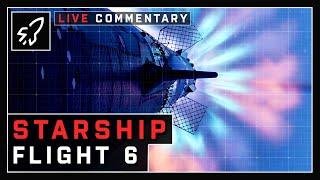 STARSHIP FLIGHT 6 AND 2ND BOOSTER CATCH - LIVE Commentary With Spaceflight Now