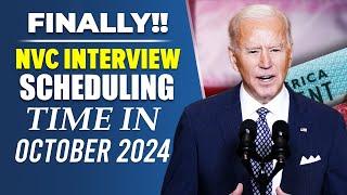 NVC Interview Scheduling Time in October 2024 | US Immigration Reform | USCIS